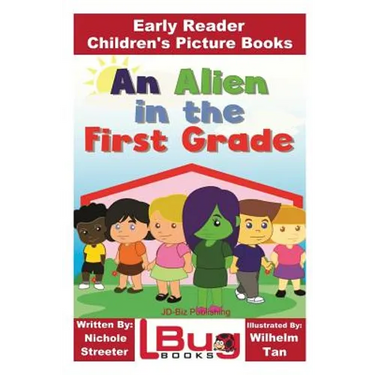 An Alien in the First Grade - Early Reader - Children's Picture Books