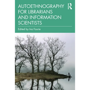 Autoethnography for Librarians and Information Scientists