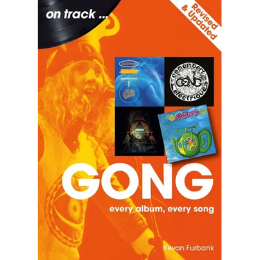 Gong - Revised and Updated: Every Album, Every Song