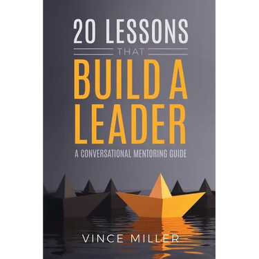 20 Lessons that Build a Leader: A Conversational Mentoring Guide