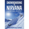 Snowboarding to Nirvana: A Spiritual Journey