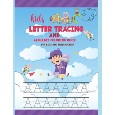 Kids ABC Letter Tracing AND ALPHABET COLORING BOOK FOR KIDS AND PRESCHOLLER: Hand Lettering for Beginners - writing books for kids age 3-5 with 110 pa