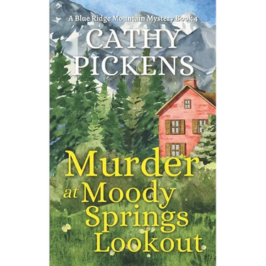 MURDER AT MOODY SPRINGS LOOKOUT a Blue Ridge Mountain Mystery Book 4