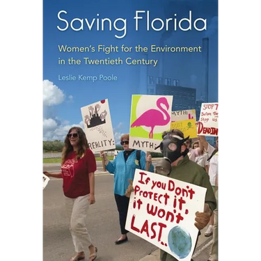 Saving Florida: Women's Fight for the Environment in the Twentieth Century
