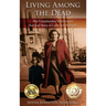 Living among the Dead: My Grandmother's Holocaust Survival Story of Love and Strength