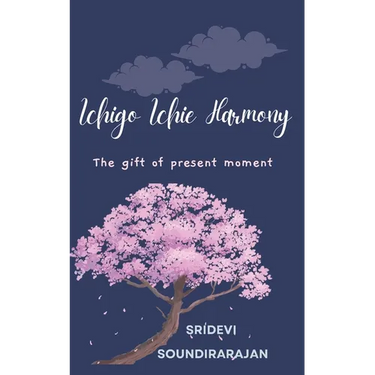 Ichigo Ichie Harmony: The gift of present moment