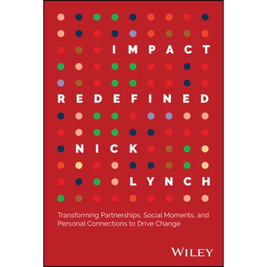 Impact Redefined: Transforming Partnerships, Social Moments, and Personal Connections to Drive Change