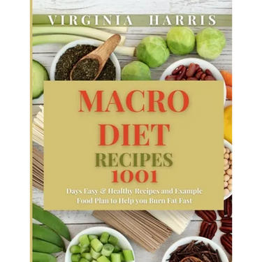 Macro Diet Recipes: 1001 Days Easy & Healthy Recipes and Example Food Plan to Help you Burn Fat Fast