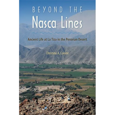 Beyond the Nasca Lines: Ancient Life at La Tiza in the Peruvian Desert
