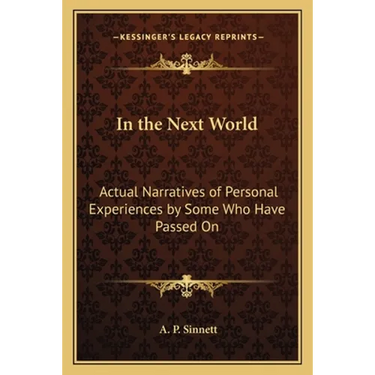 In the Next World: Actual Narratives of Personal Experiences by Some Who Have Passed On