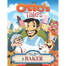Otto's Tales: Let's Meet a Baker