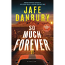 So Much Forever