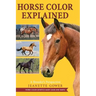 Horse Color Explained: A Breeder's Perspective