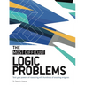 The Most Difficult Logic Problems: Test Your Powers of Reasoning with Hundreds of Exacting Enigmas