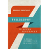 Philosophy in Seven Sentences: A Small Introduction to a Vast Topic