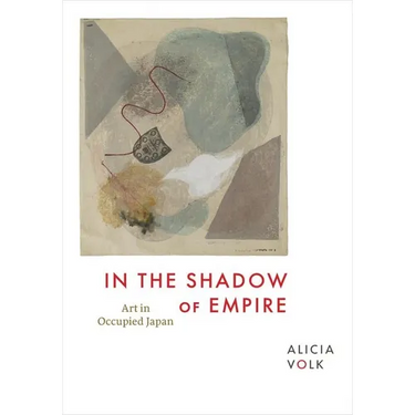 In the Shadow of Empire: Art in Occupied Japan
