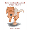 Have You Ever Imagined: Dogosaurs