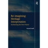 Re-imagining Heritage Interpretation: Enchanting the Past-Future