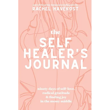 The Self-Healer's Journal: A 90 Day Guided Journal for a Self-Loving, Soulfully Manifested, Grateful-As-Hell Life