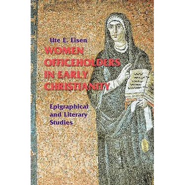 Women Officeholders in Early Christianity: Epigraphical and Literary Studies