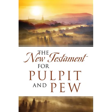 The New Testament For Pulpit and Pew