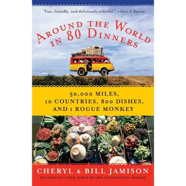 Around the World in 80 Dinners: The Ultimate Culinary Adventure