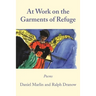 At Work on the Garments of Refuge: Poems by Daniel Marlin and Ralph Dranow