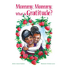 Mommy, Mommy What is Gratitude?