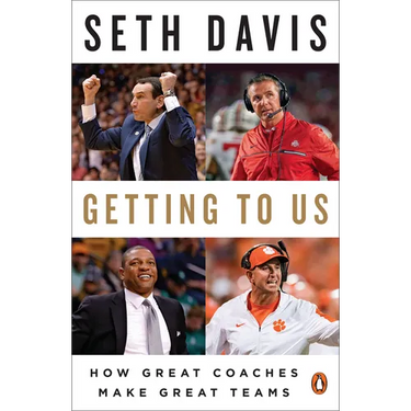 Getting to Us: How Great Coaches Make Great Teams