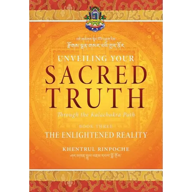 Unveiling Your Sacred Truth through the Kalachakra Path, Book Three: The Enlightened Reality