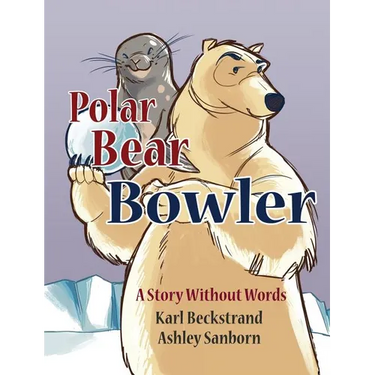 Polar Bear Bowler: A Story Without Words