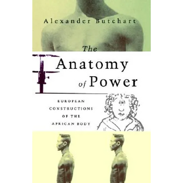 The Anatomy of Power: European Constructions of the African Body