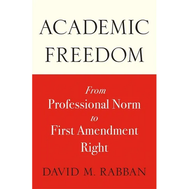 Academic Freedom: From Professional Norm to First Amendment Right