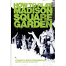 How to Play Madison Square Garden - A Guide to Stage Performance