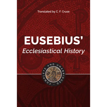Eusebius' Ecclesiastical History: Complete and Unabridged