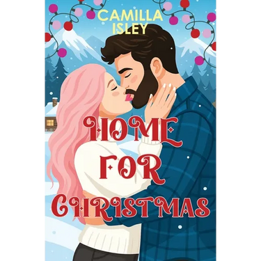 Home for Christmas: An Enemies to Lovers, Winter Vacation Romantic Comedy (Special Blue Borders Edition)