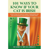 101 Ways To Know If Your Cat Is Irish: How To Talk To Your Cat About Their Secret Life and the Romance And Mystery Of Ireland And The Irish, A Funny C