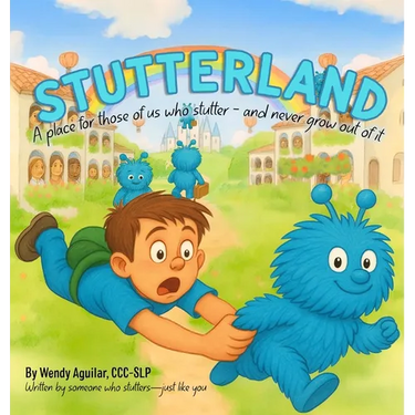 Stutterland: A Place for Those of Us Who Stutter- and Never Grow Out of It.