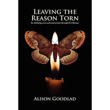 Leaving The Reason Torn: Re-thinking Cross and Resurrection through R. S. Thomas