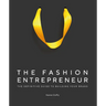 The Fashion Entrepreneur: A Definitive Guide to Building Your Brand