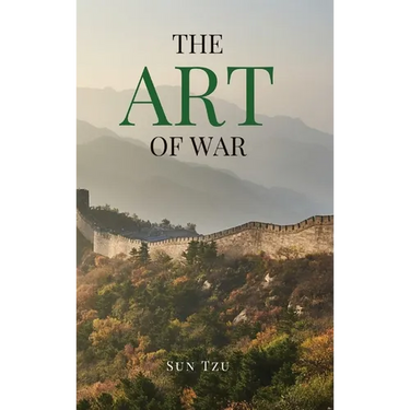 The Art of War: A Timeless Masterpiece of Strategy, Discipline, and Tactical Wisdom