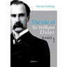 The Life of Sir William Osler, Volume 1