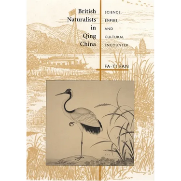 British Naturalists in Qing China: Science, Empire, and Cultural Encounter
