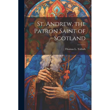 St. Andrew, the Patron Saint of Scotland