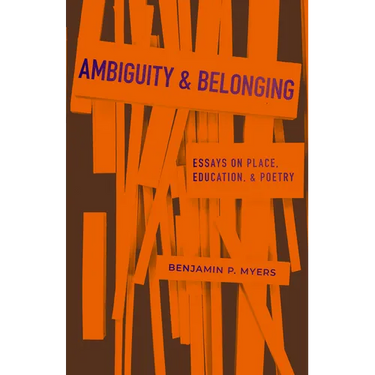 Ambiguity and Belonging: Essays on Place, Education, and Poetry