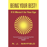 BEING YOUR BEST! If It Weren't for Your Ego: Transcend the Tyranny of the Pecking Order and Have a Better Life Today!