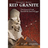 Red Granite - The Grains of Truth Beneath the Sand of Egypt: V Giza - Alexandria