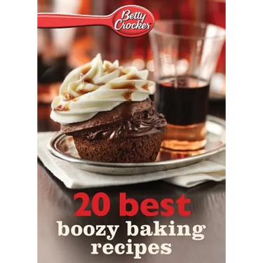 Betty Crocker 20 Best Boozy Baking Recipes