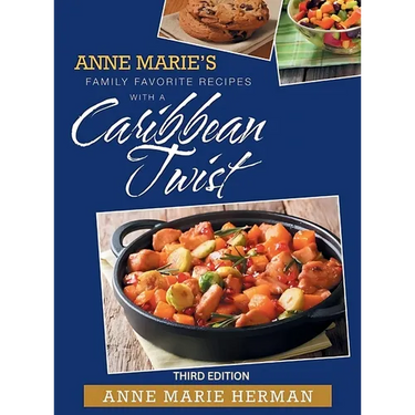Anne Marie's Family Favorite Recipes with a Caribbean Twist 3rd edition