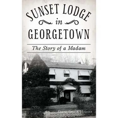 Sunset Lodge in Georgetown: The Story of a Madam